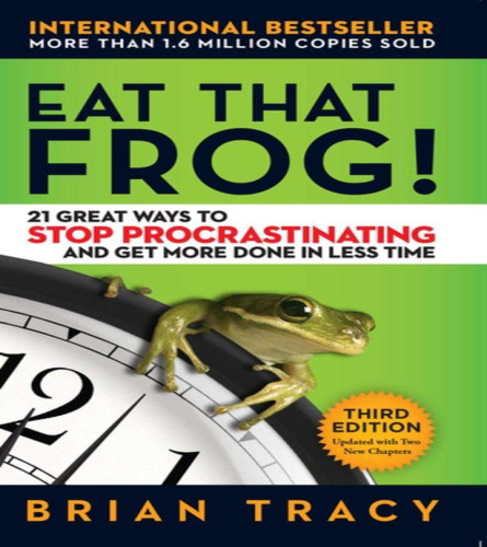 Eat That Frog!: 21 Great Ways to Stop Procrastinating and Get More Done in Less Time [Paperback] Brian Tracy Paperback