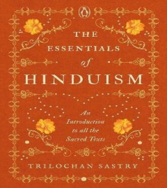 The Essentials Of Hinduism by Trilochan Sastry (Hardcover)