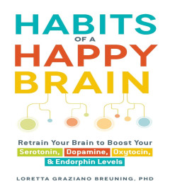 Habits of a Happy Brain: Retrain Your Brain to Boost Your Serotonin, Dopamine, Oxytocin, paperback