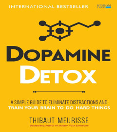 Dopamine Detox : A Short Guide to Remove Distractions and Get Your Brain to Do Hard Things Free ship