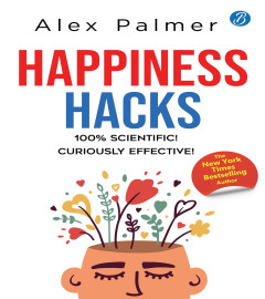 Happiness Hacks: 100% Scientific! Curiously Effective! ǀ Latest book by New York Times Bestselling